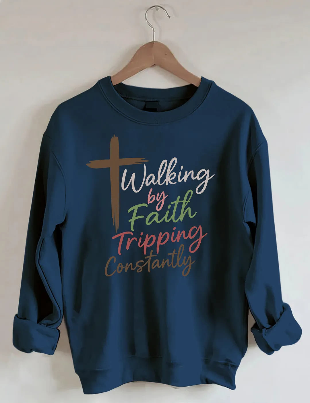 Walking By Faith Tripping Constantly Sweatshirt