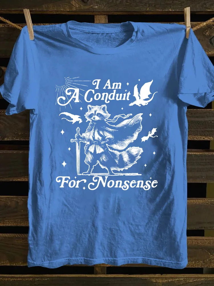 I Am A Conduit For Nonsense T-shirt