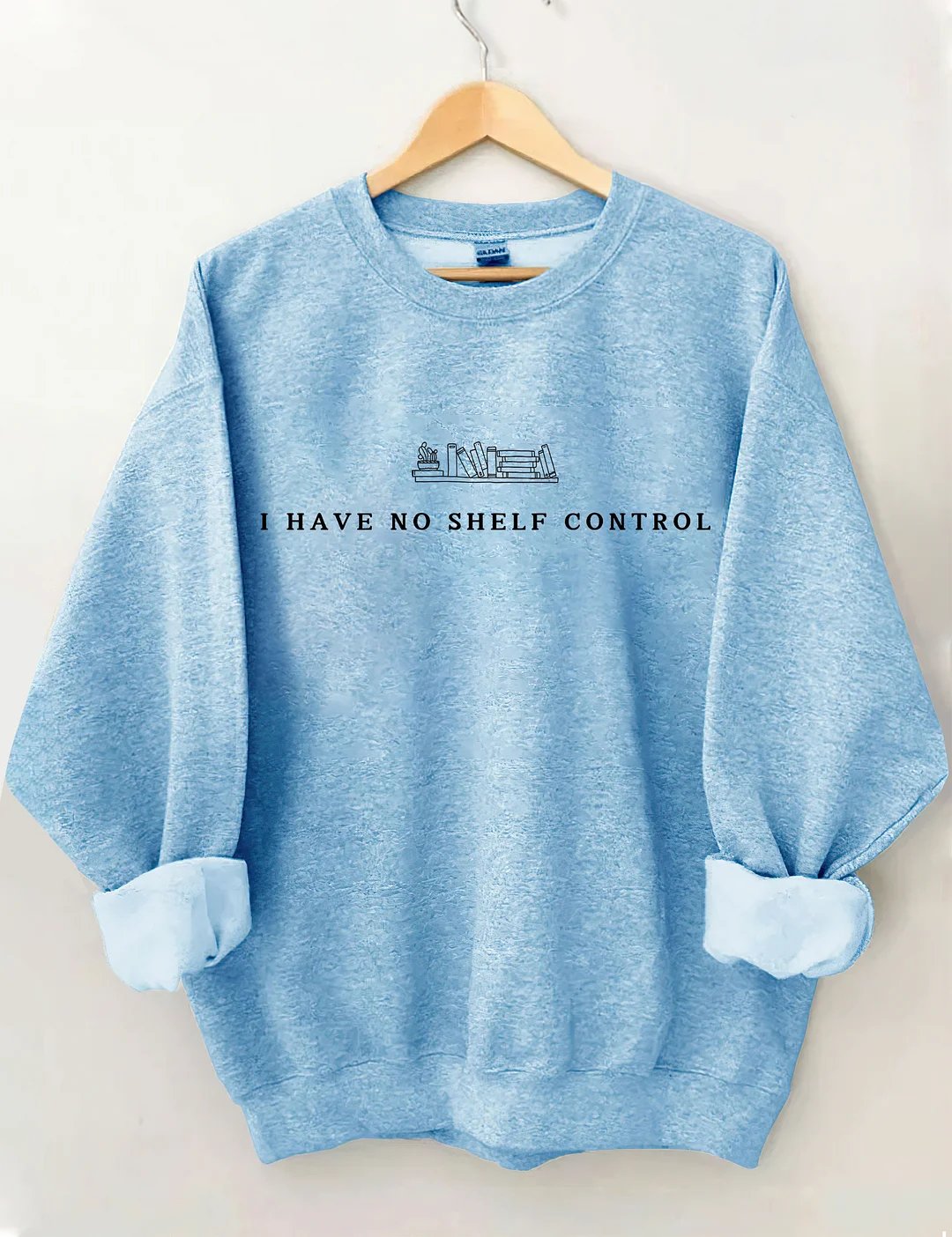 I Have No Shelf Control Sweatshirt