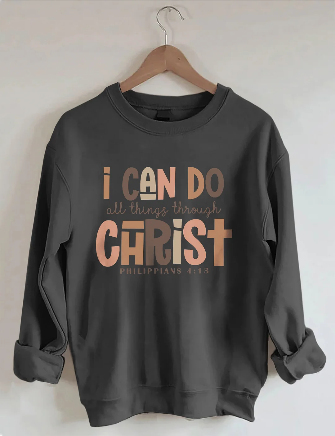 I Can Do All Things Through Christ Sweatshirt