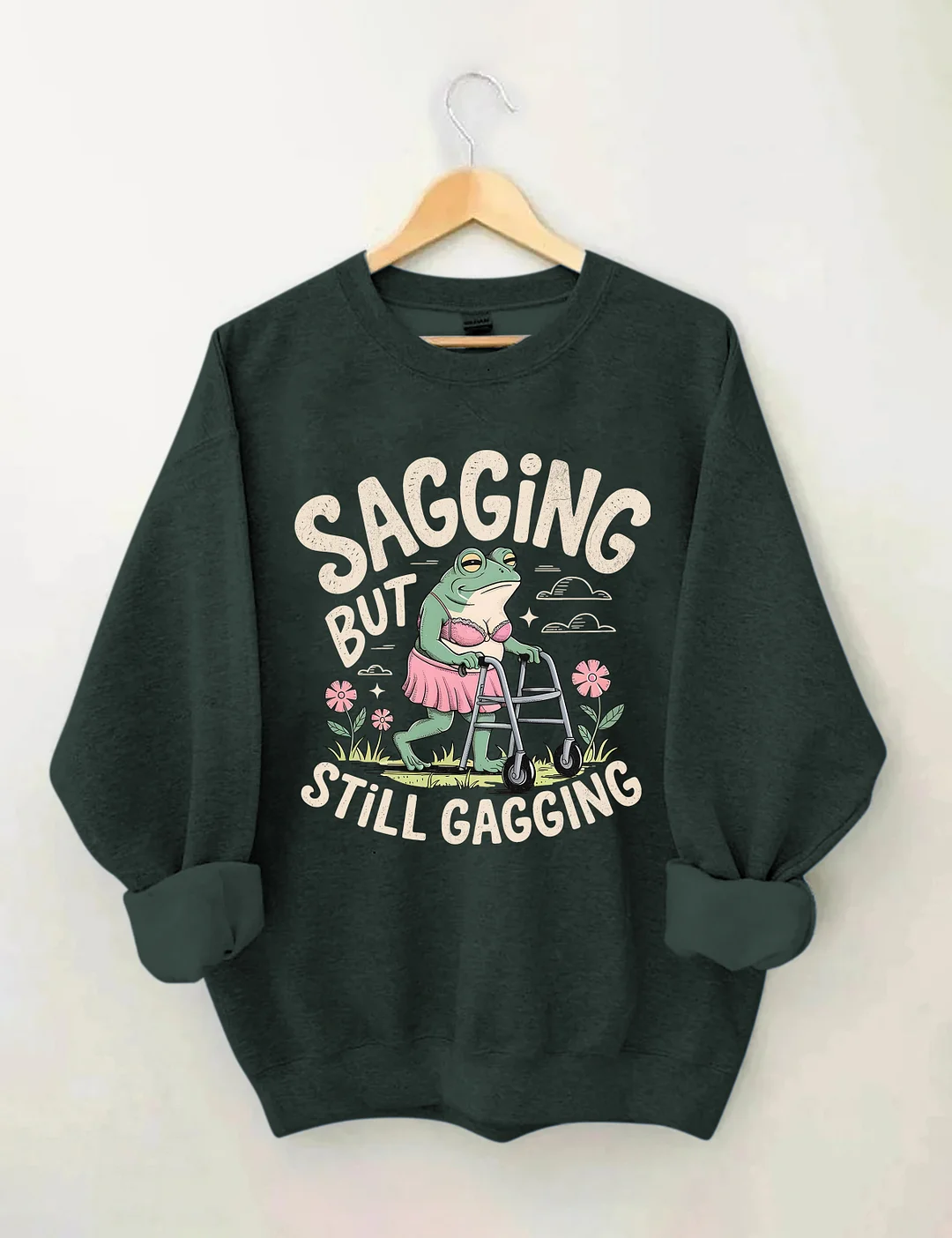 Sagging But Still Gagging Sweatshirt