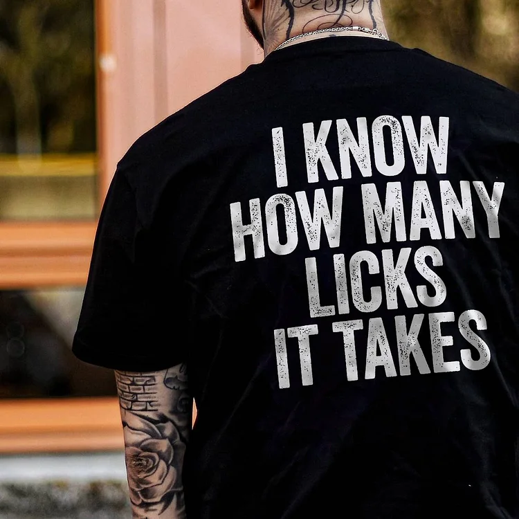 I Know How Many Licks It Takes T-shirt
