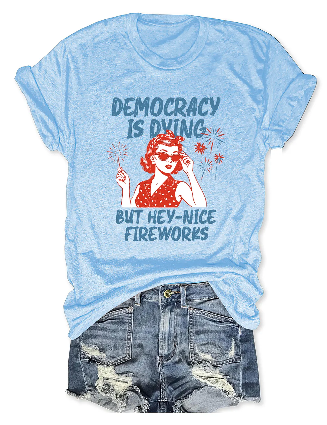 Democracy Is Dying But Hey Nice Fireworks T-shirt