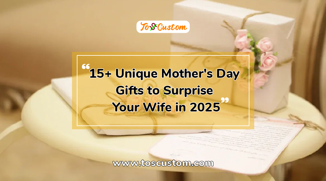 TOSCUSTOM™ 15+ Unique Mother's Day Gifts to Surprise Your Wife in 2025