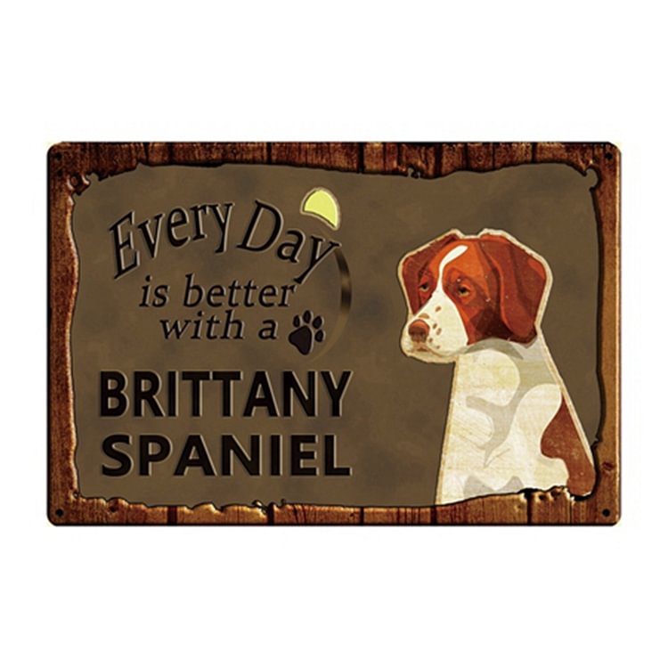 Every Day Is Better With A Britanny Spaniel - Vintage Tin Signs/Wooden Signs - 7.9x11.8in & 11.8x15.7in
