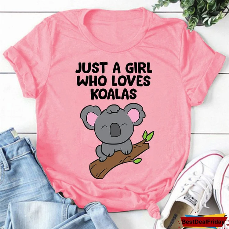 Cute Just A Girl Who Loves Koalas Print T-shirts For Women Summer Lovely Short Sleeve Casual T-shirts Funny Ldies Round Neck Tops