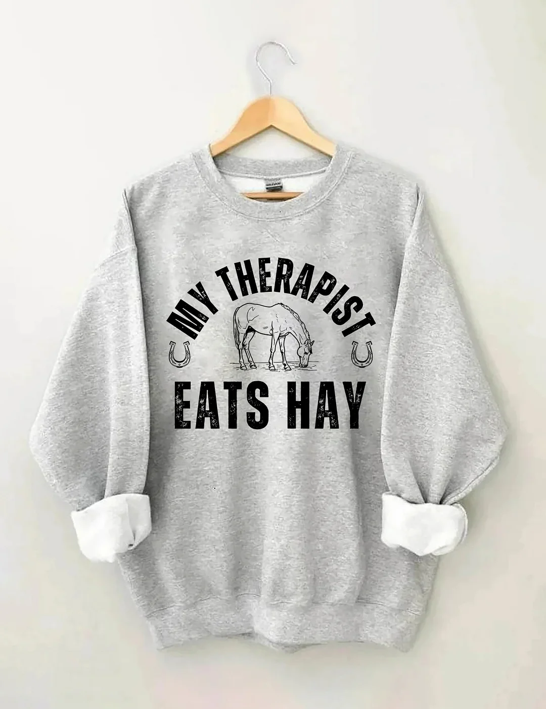 My Therapist Eats Hay Funny Horse Sweatshirt