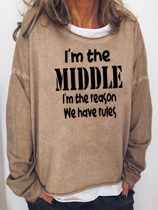 Long Sleeve Crew Neck I'm The Middle I'm The Reason We Have Rules Casual Sweatshirt
