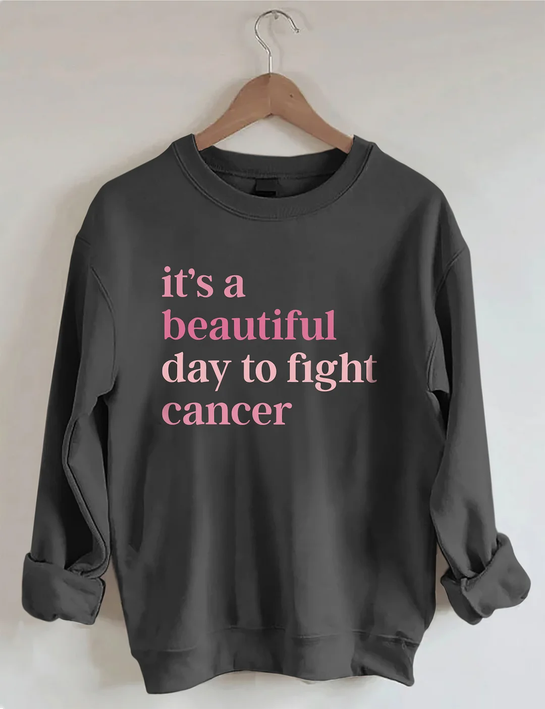 It's A Beautiful Day To Fight Cancer Sweatshirt