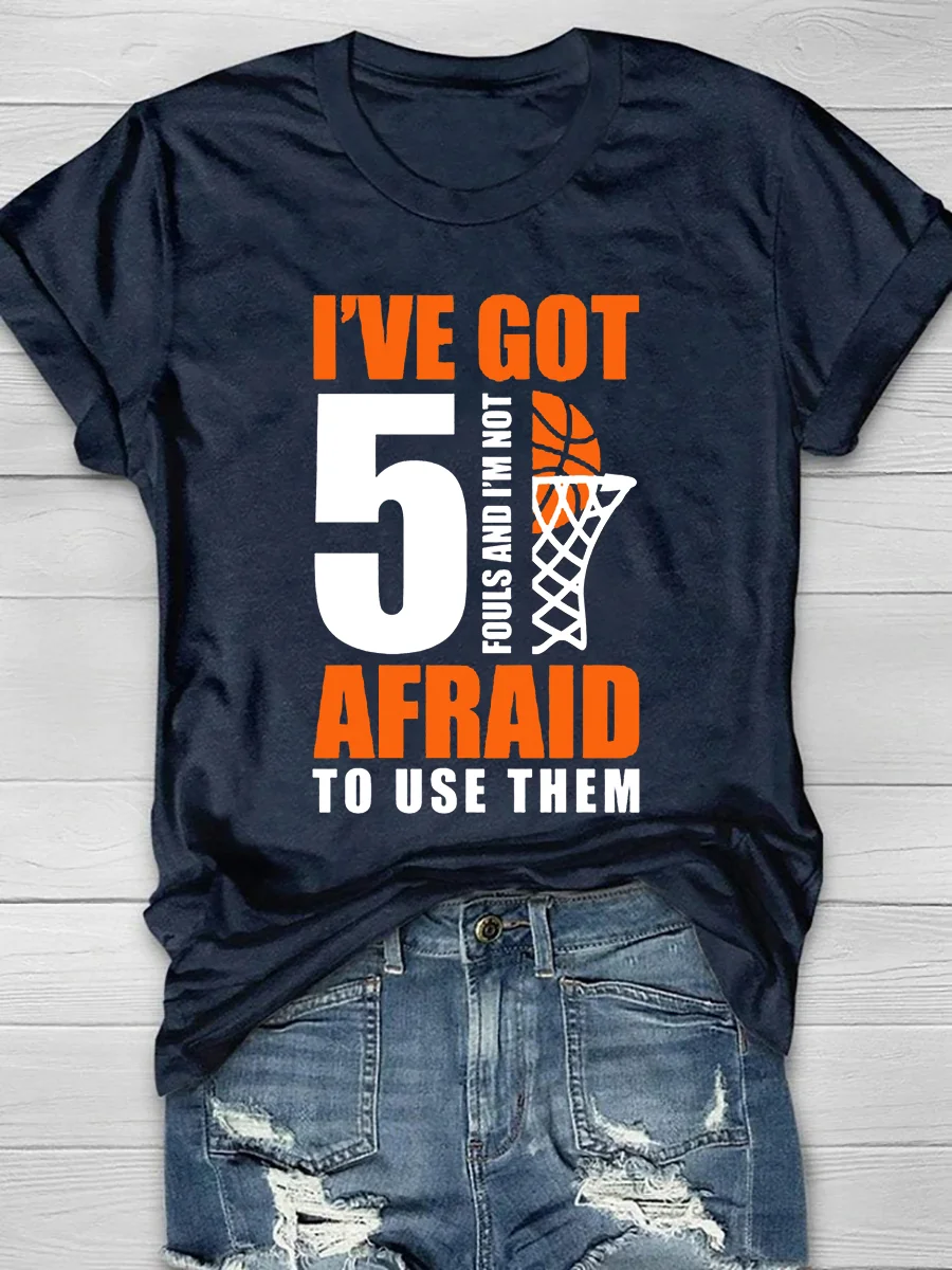 I've Got 5 Fouls And I'm Not Afraid To Use Them Short Sleeve T-Shirt