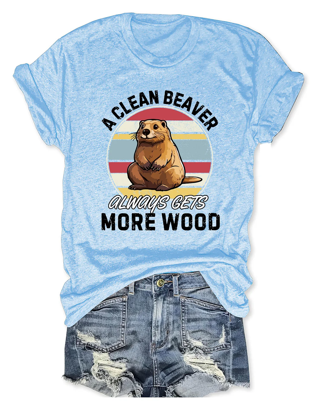 A Clean Beaver Always Gets More Wood T-Shirt