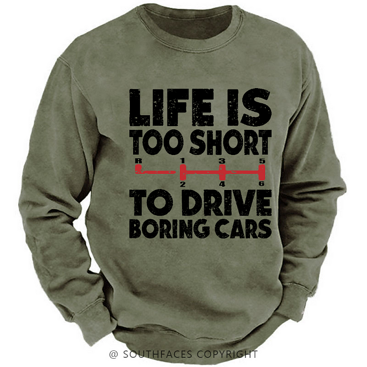 Life's Too Short To Drive Boring Cars Sweatshirt