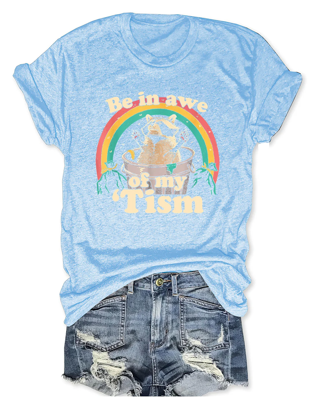 Be In Awe Of My 'Tism T-shirt