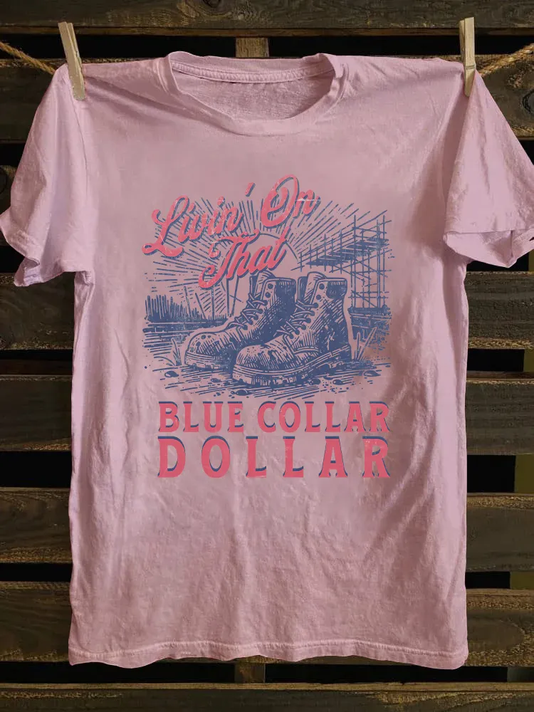 Livin On That Blue Collar Dollar T-shirt