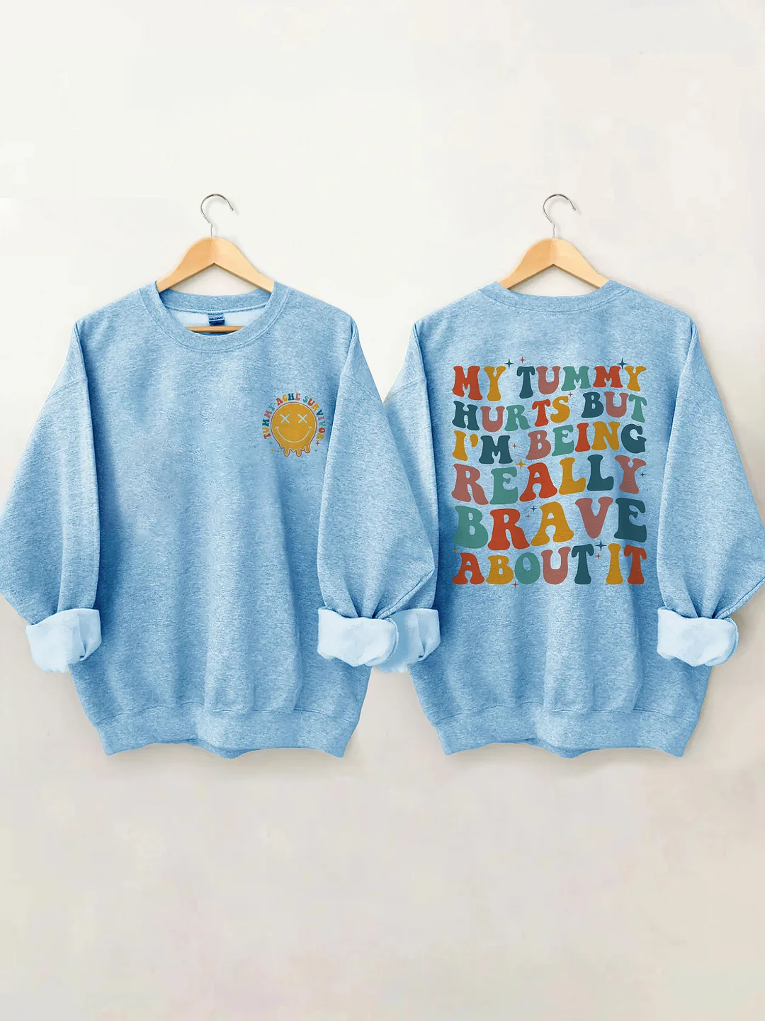 My Tummy Hurts But I'm being Really Brave About It Sweatshirt
