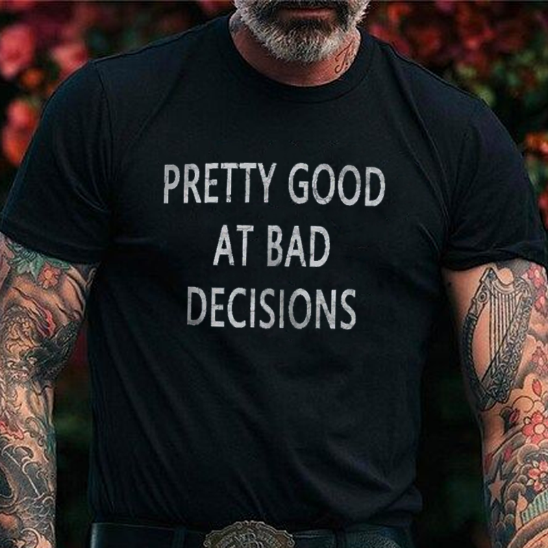 Pretty Good At Bad Decisions  T-shirt ctolen