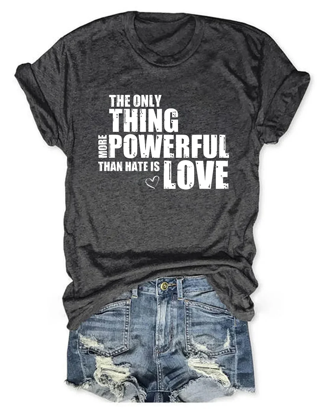 The Only Thing More Powerful Than Hate Is Love T-shirt