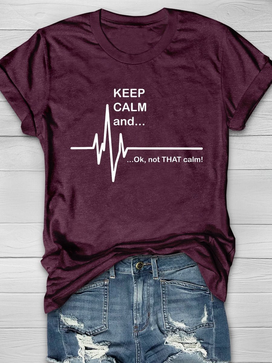 Keep Calm And Not That Calm Print Short Sleeve T-shirt