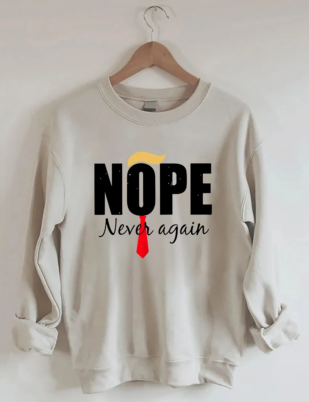 Nope Never Again Sweatshirt