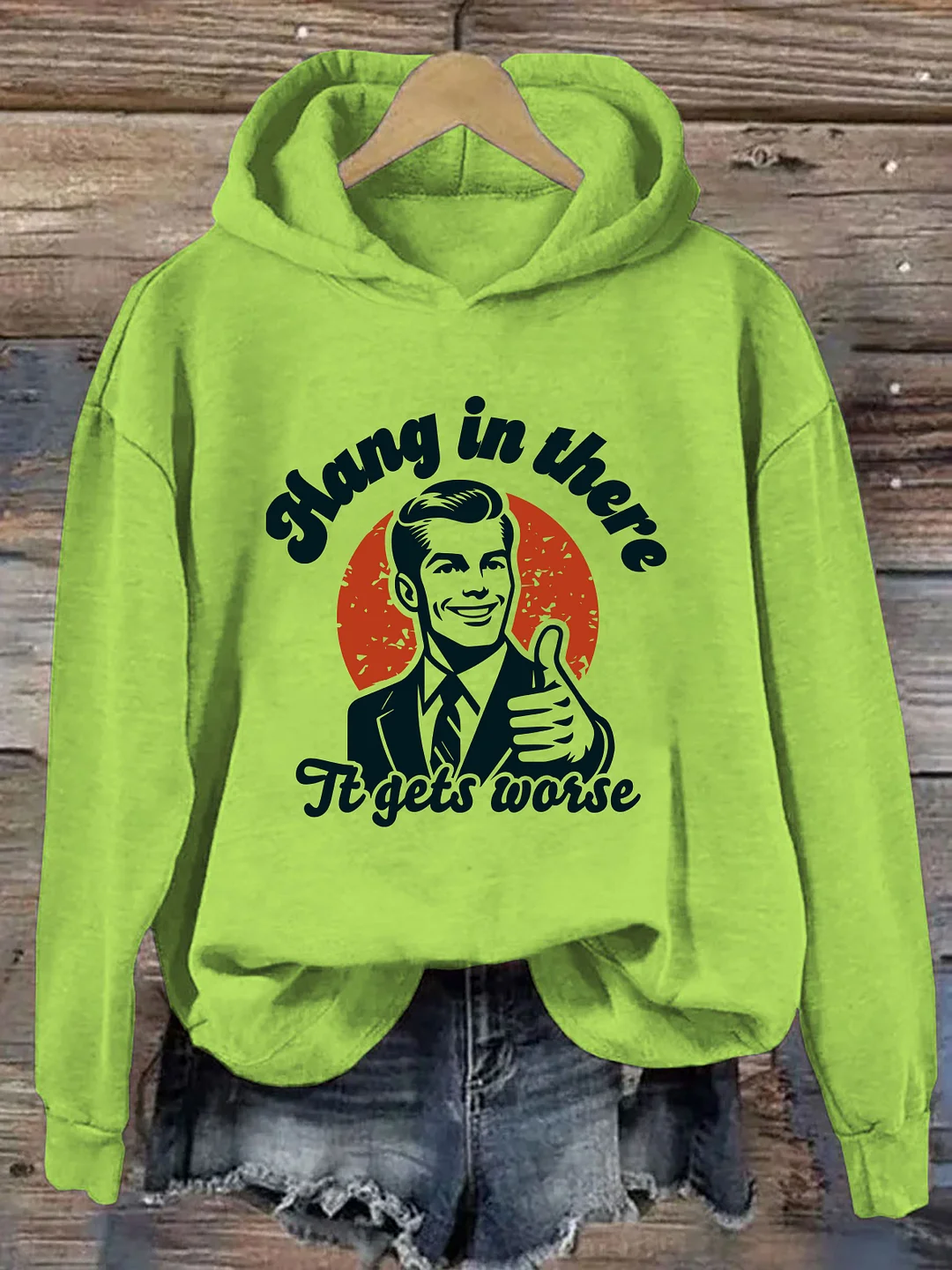 Hang In There It Gets Worse Hoodie