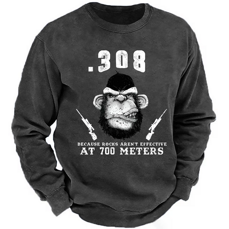 308 Because Rocks Aren't Effective At 700 Meters Sweatshirt-Custom Your Name
