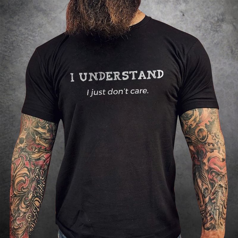 Livereid I Understand I Just Don't Care Print T-shirt - Livereid