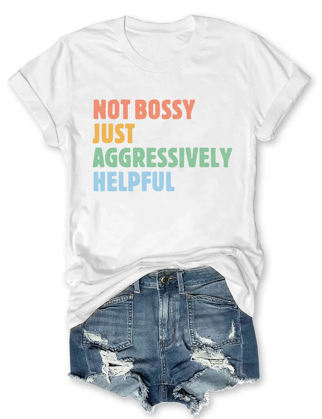 Not Bossy Just Aggressively Helpful T-shirt