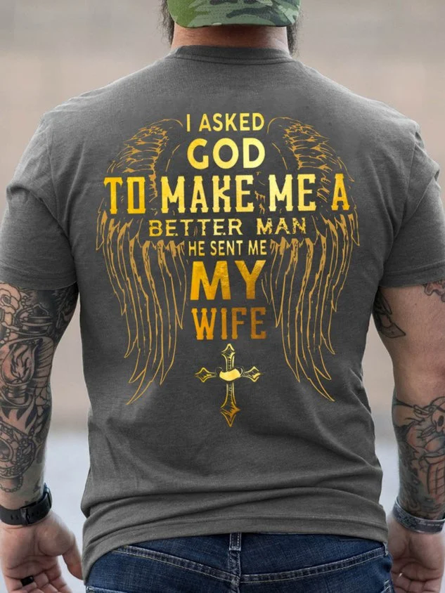 Men I Asked God To Make Me A Better Man He Sent Me My Wife Casual T-Shirt socialshop