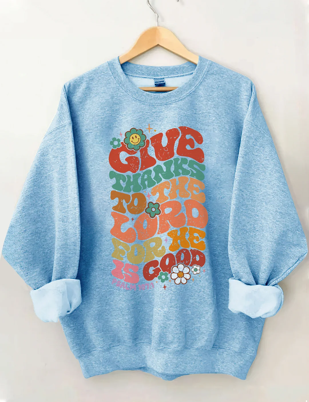 Give Thanks To The Lord For He Is Good Sweatshirt