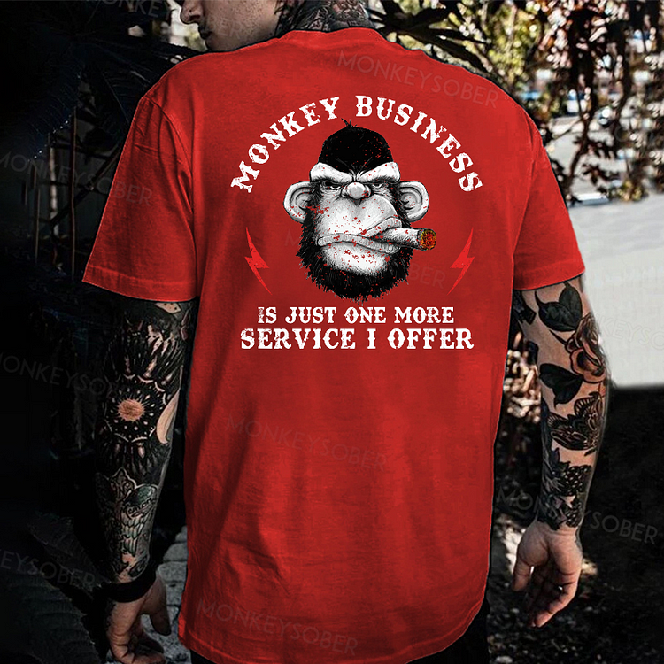 Monkey Business Is Just One More Service I Offer T-shirt