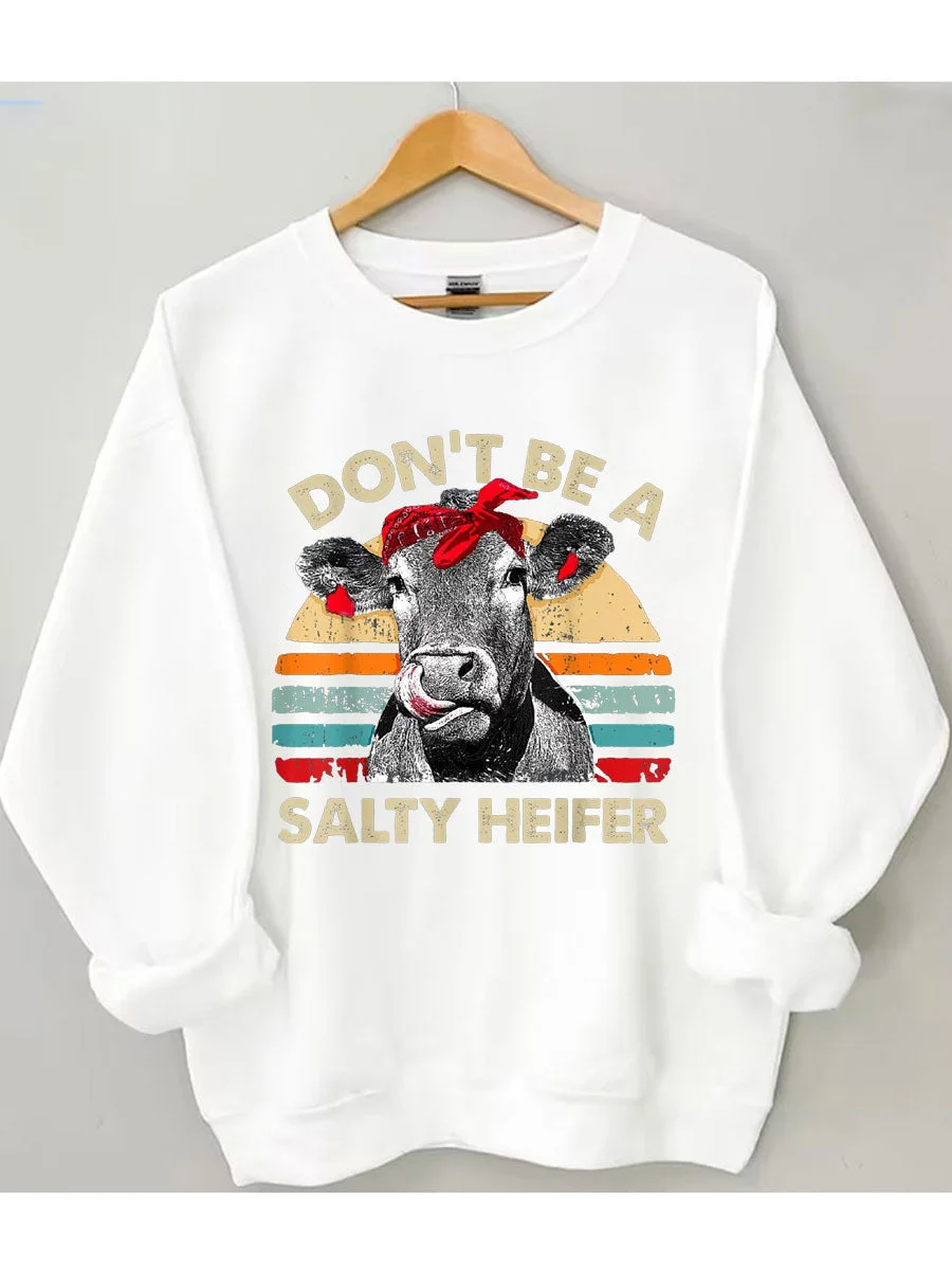 Don't Be A Salty Heifer Sweatshirt