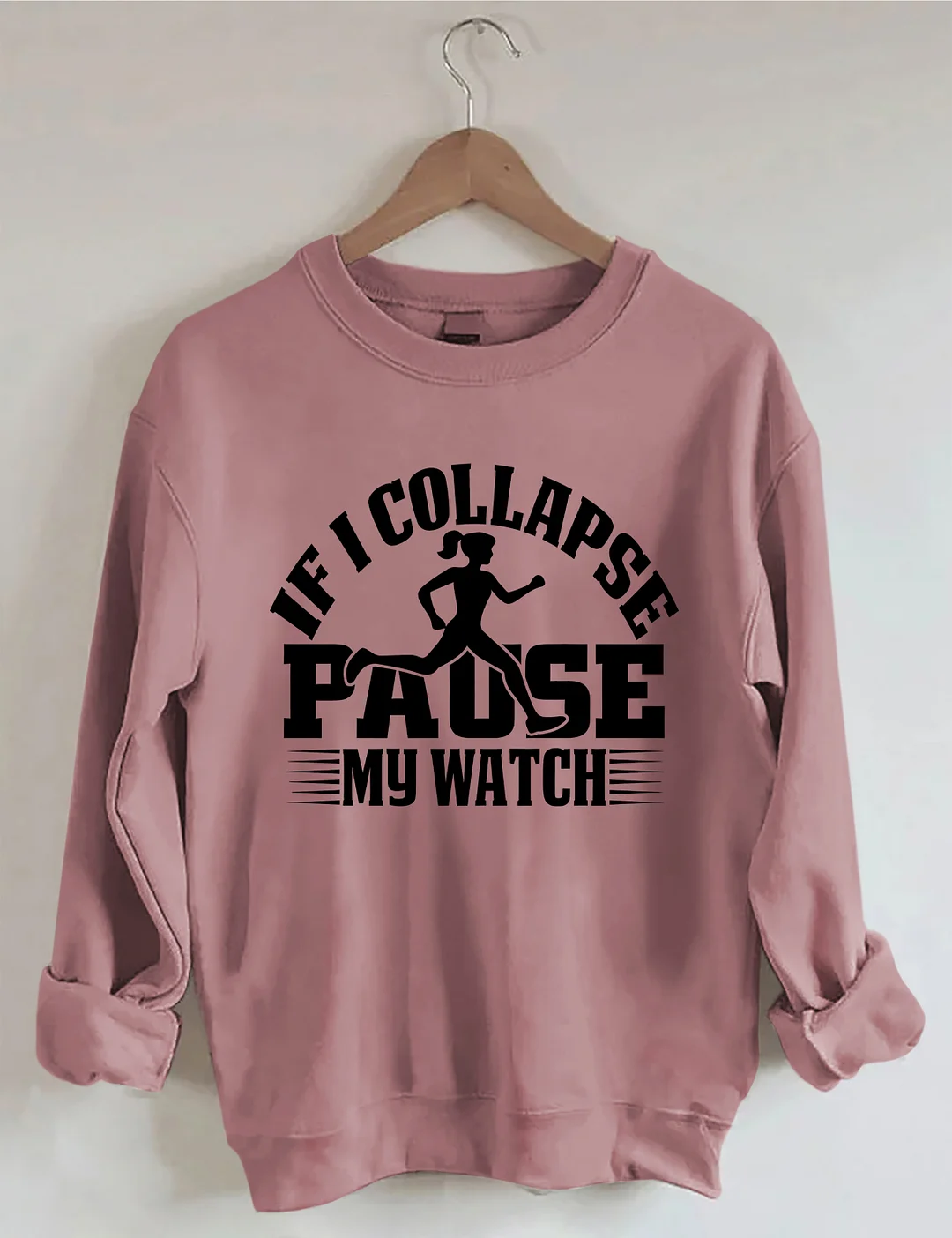 If I Collapse Pause My Watch Sweatshirt