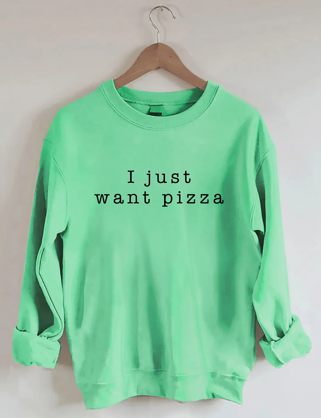 I Just Want Pizza Sweatshirt