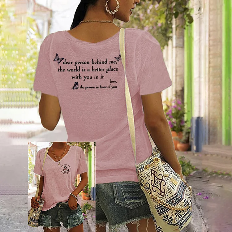 Dear Person Behind Me,The World Is A Better Place Be Kind Print V Neck T-Shirt