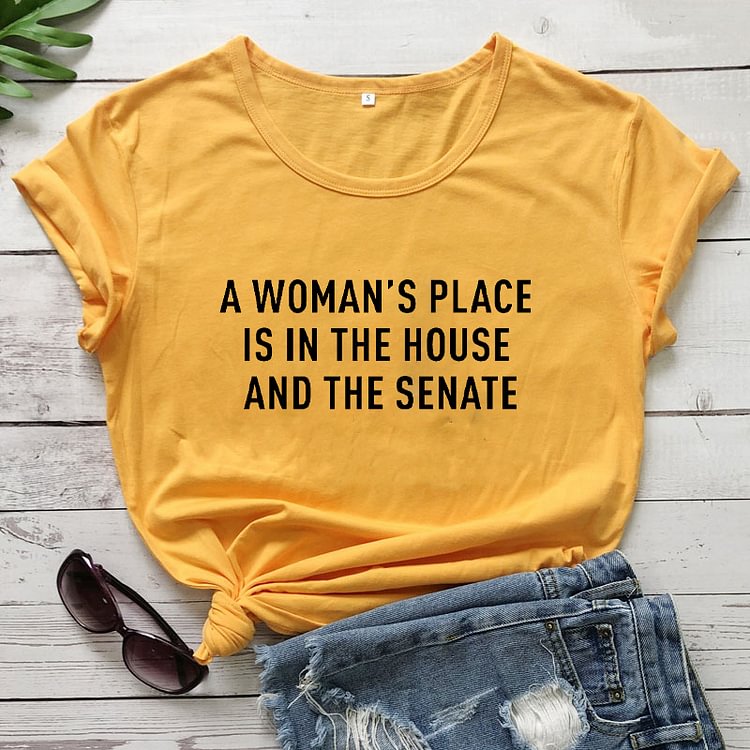A Woman's Place Is In The HouseAnd The Senate T-Shirt Feminist Tee Women's Rights Shirts Women Casual PureCottonVintage Top
