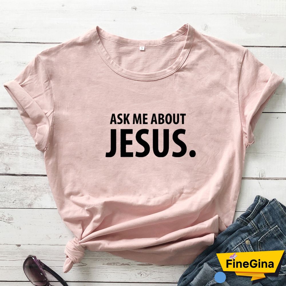 Ask Me About Jesus T-shirt Scripture Christian Church Tshirt Funny Women Short Sleeve Religion Faith Top Tee Shirt Drop Shipping