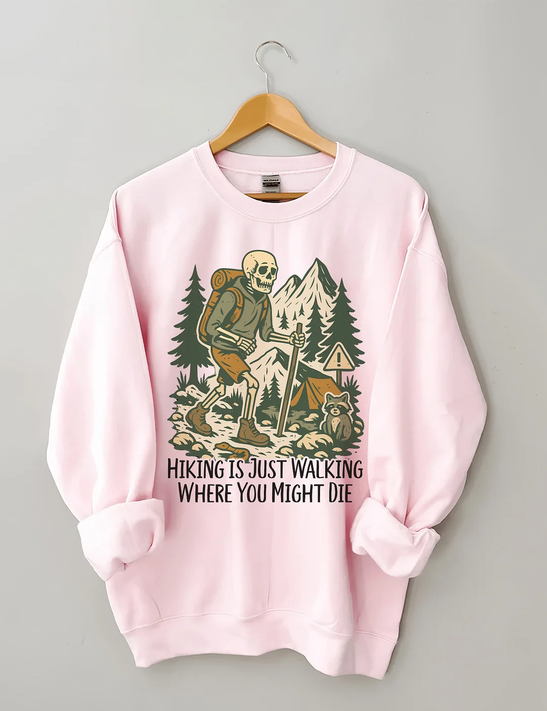 Hiking Is Just Walking Where You Might Die Sweatshirt