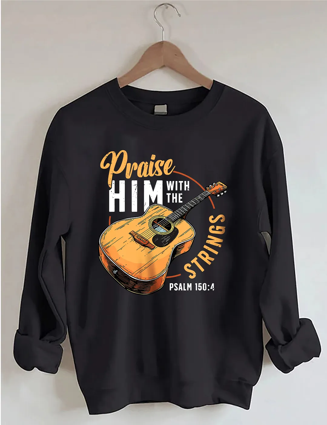 Praise Him With The Strings Psalm Sweatshirt