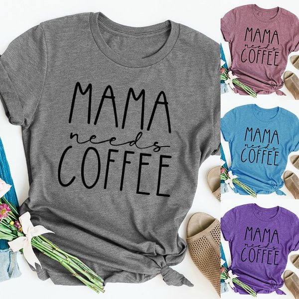 New Women Fashion Funny Mom Shirt Mama Needs Coffee T Shirt Funny Women Shirt - Chicaggo