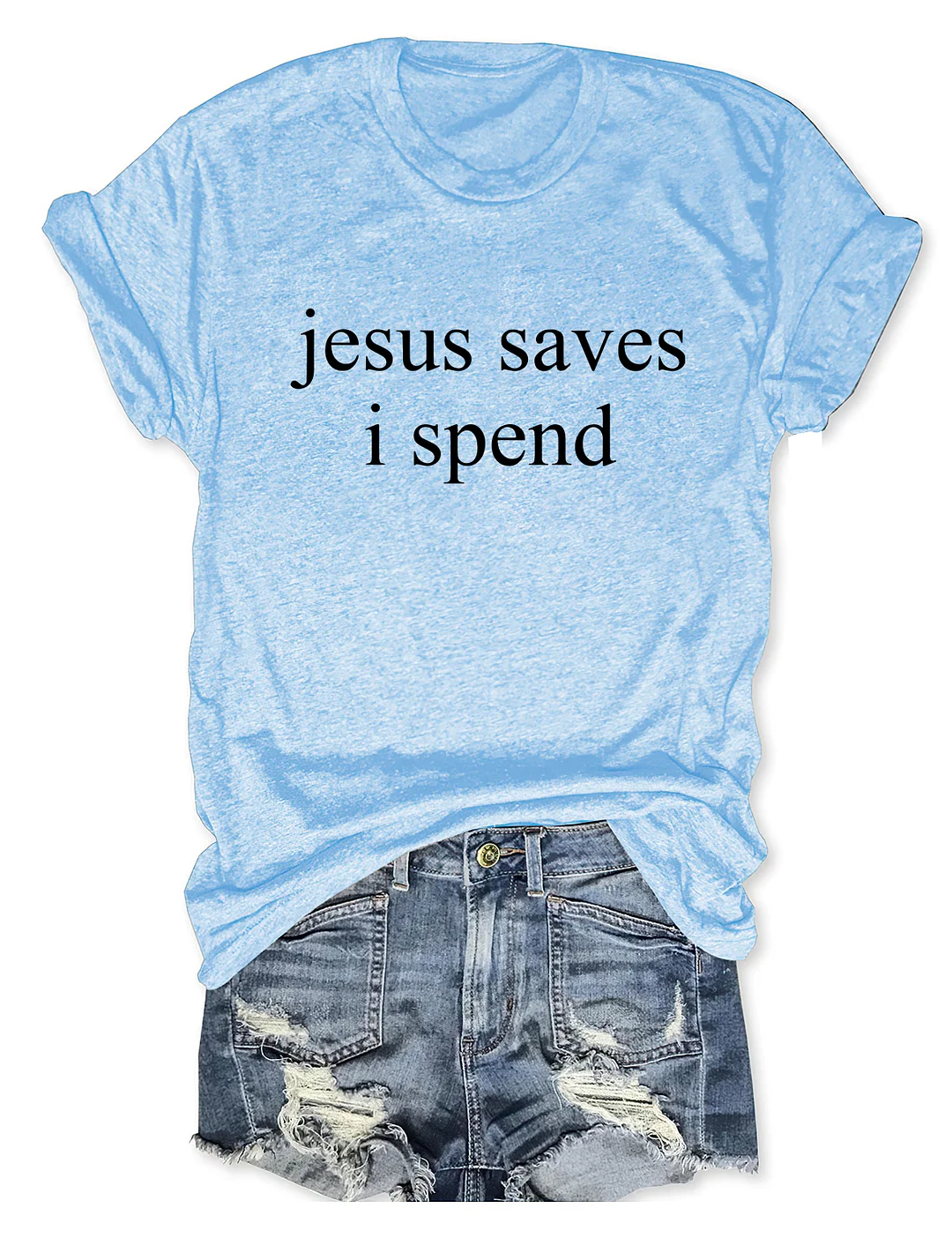 Jesus Saves I Spend T-shirt