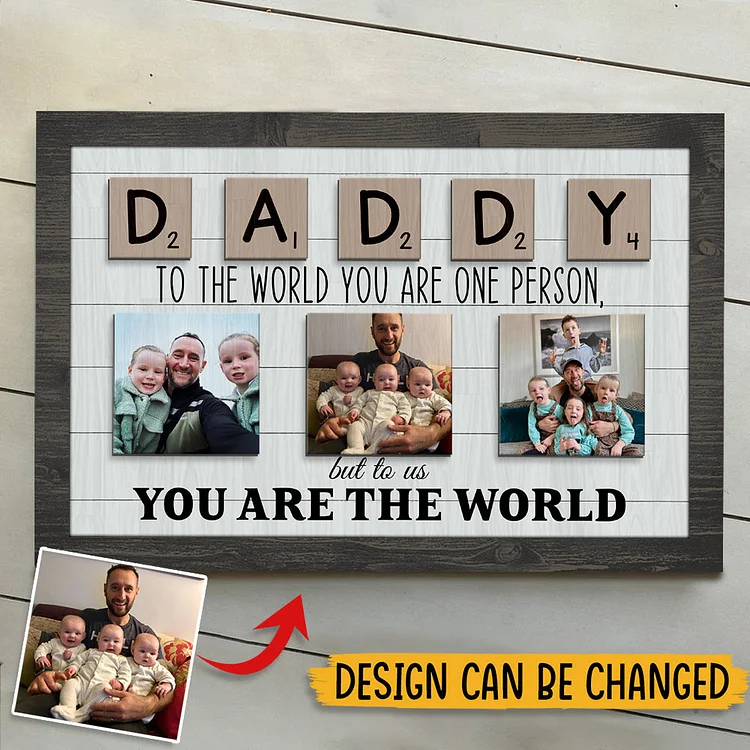 Daddy to the world you are one person but to us you are the world