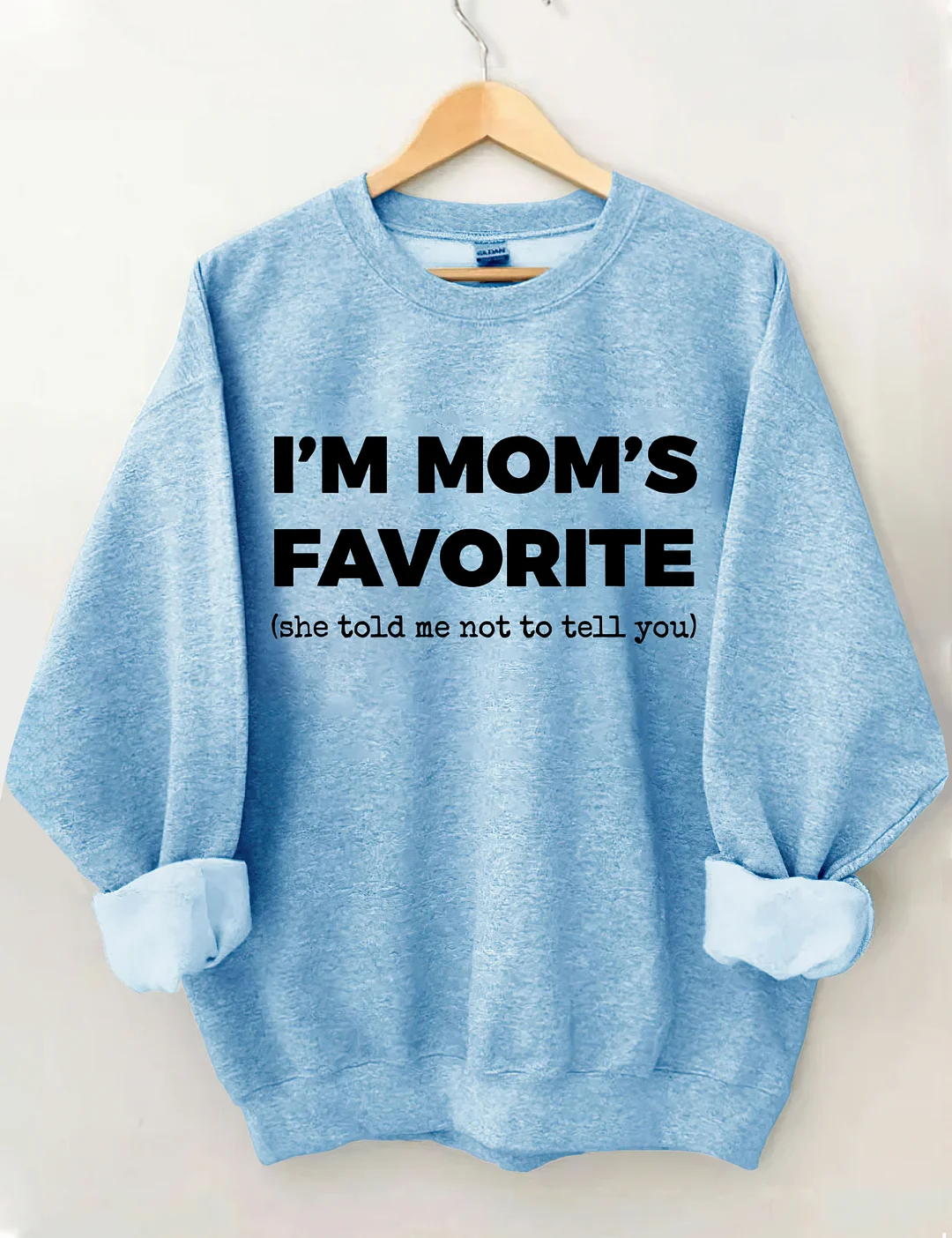 I'm Mom's Favorite Sweatshirt