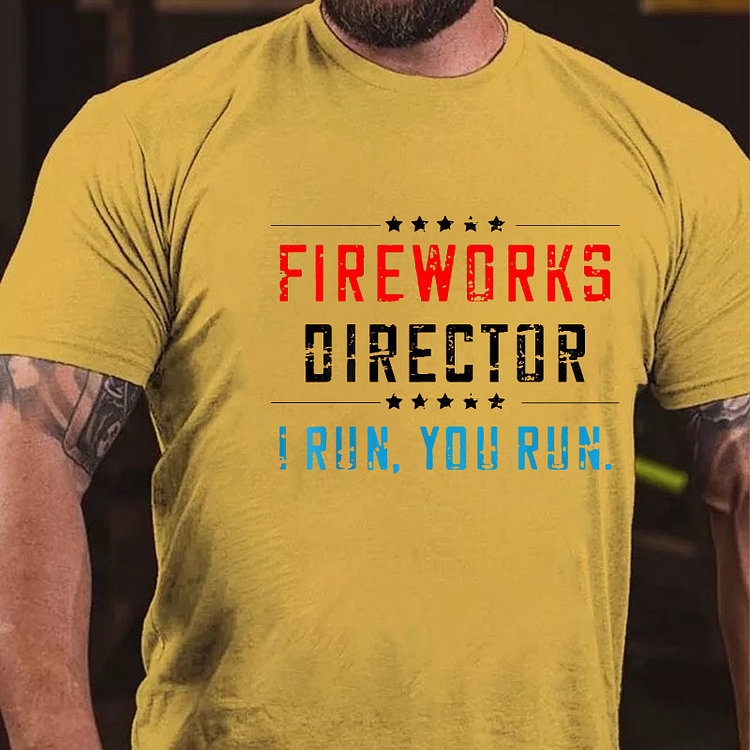 Fireworks Director If I Run You Run Funny July 4th T-shirt