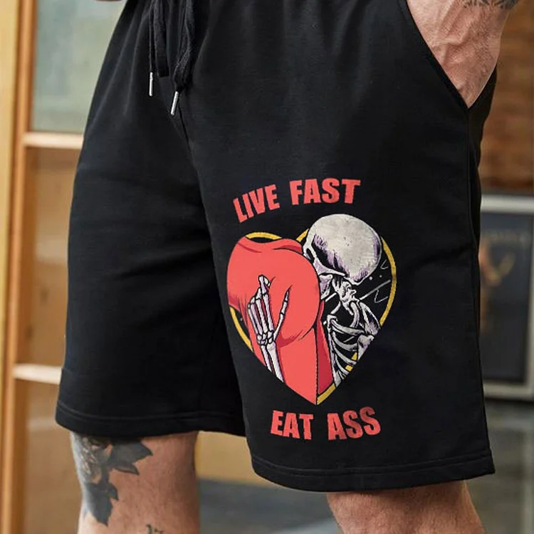 Live Fast Eat Ass Shorts