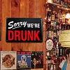Sorry we are drunk - Vintage Metal Signs(8*12Inch) - Bar