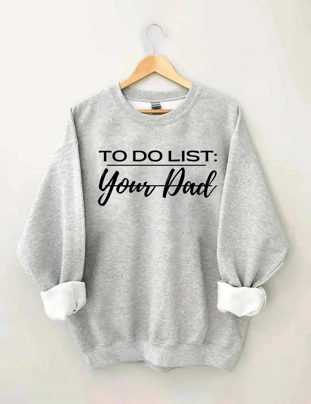 To Do List: Your Dad Sweatshirt