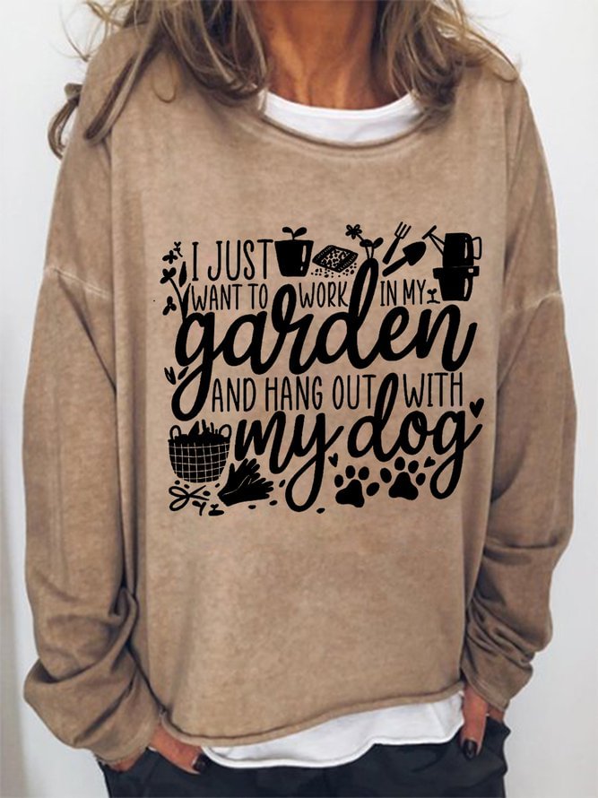 Long Sleeve Crew I Just Want To Work In My Garden With My Dog Casual Sweatshirt