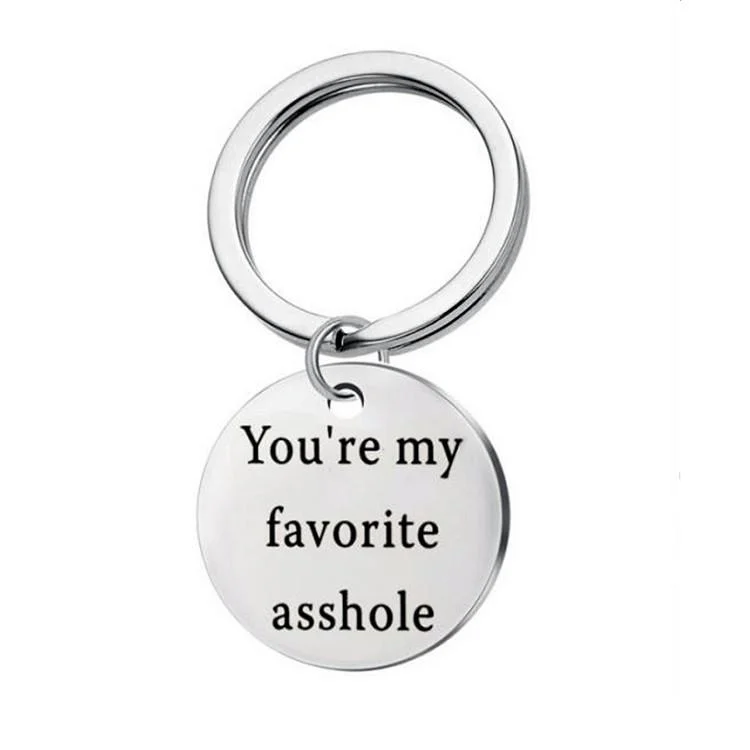 You Are My Favorite Asshole Key Chain