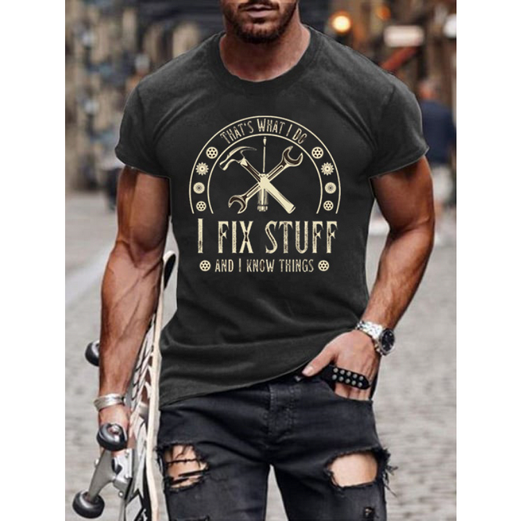 That's What I Do I Fix Stuff And I Know Things Men T-Shirt socialshop