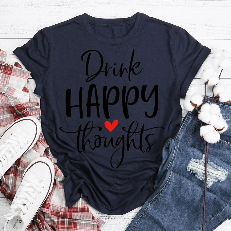 Drink Happy Thoughts  T-Shirt Tee-05594